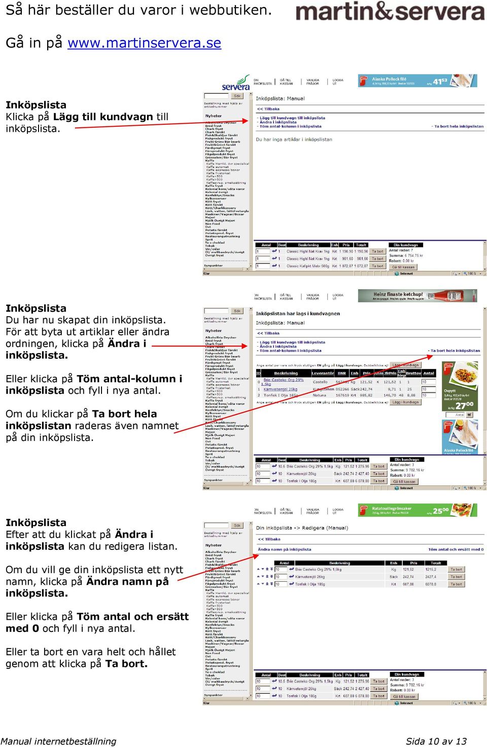 Efter att du klickat på Ändra i inköpslista kan du redigera listan. Om du vill ge din inköpslista ett nytt namn, klicka på Ändra namn på inköpslista.