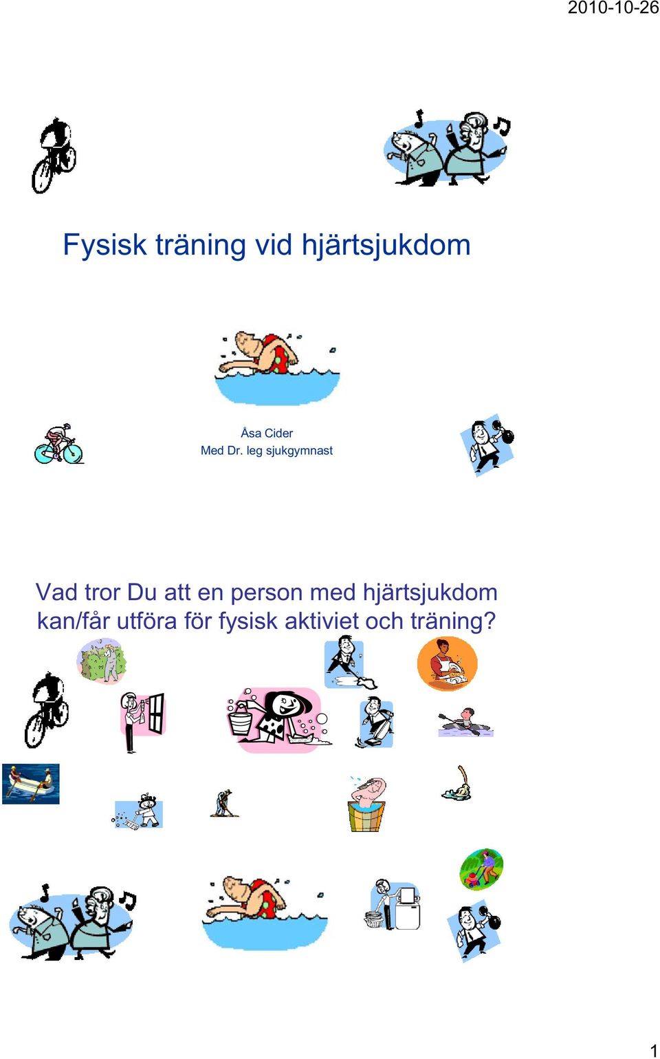 leg sjukgymnast Vad tror Du att en