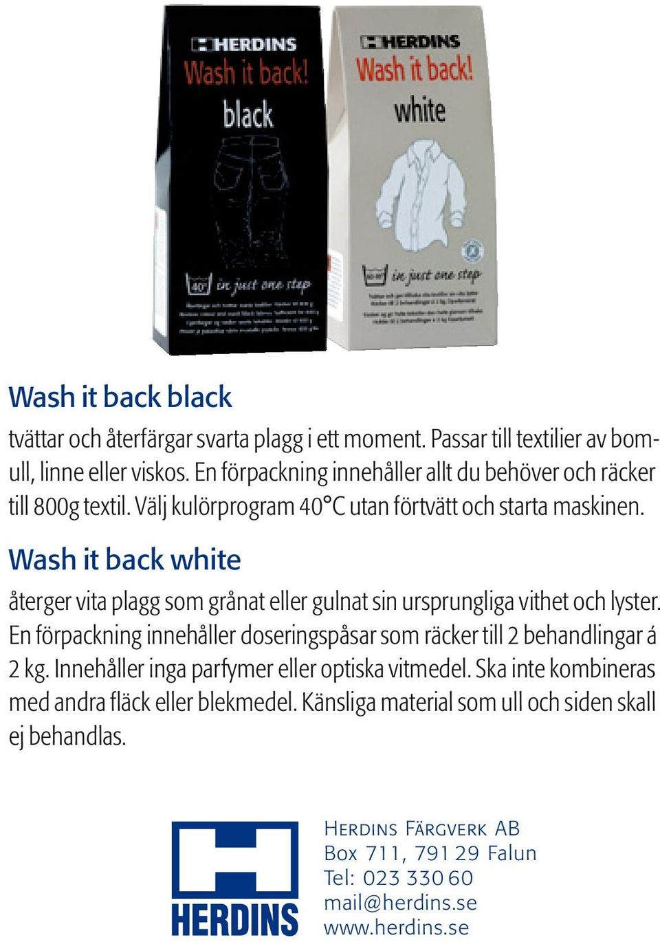 Wash it back white återger vita plagg som grånat eller gulnat sin ursprungliga vithet och lyster.