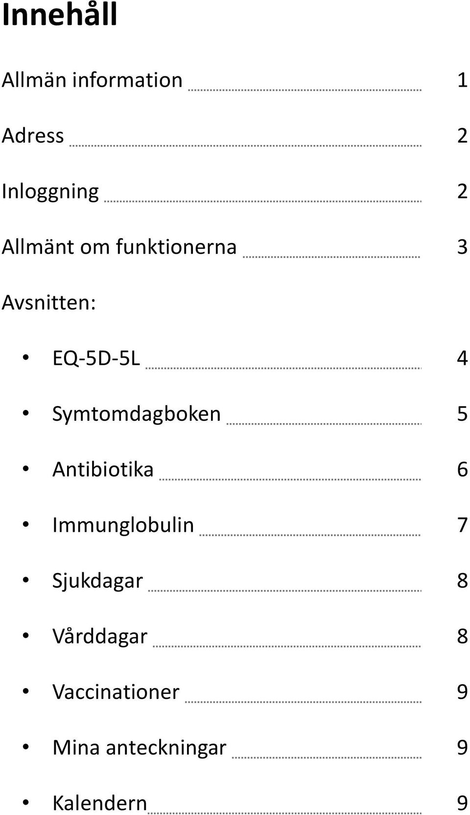 Symtomdagboken Antibiotika Immunglobulin Sjukdagar