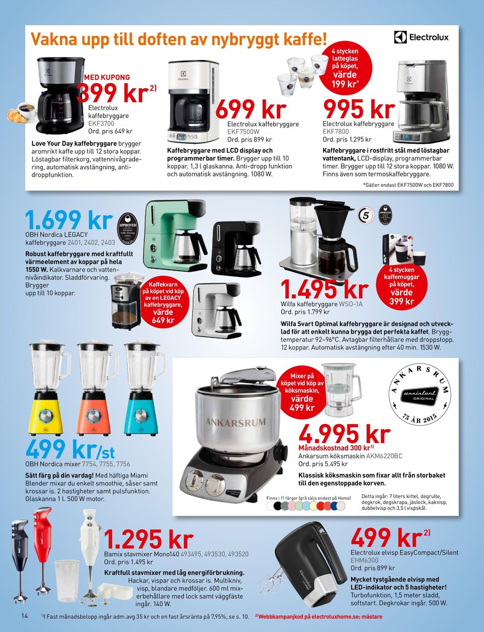 Brygger upp till 10 koppar. 1,3 l glaskanna. nti-dropp funktion och automatisk avstängning. 1080 W. 4 stycken latteglas på köpet, värde 199 kr * 995 kr Electrolux kaffebryggare EKF7800 Ord. pris 1.