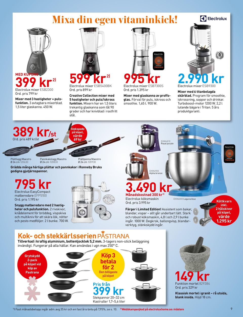Mixern har en 1,5 liters trekantig glaskanna som tål 90 grader och har knivblad i rostfritt stål. 995 kr Electrolux mixer ESB7300S Ord. pris 1.395 kr Mixer med glaskanna av proffsglas.