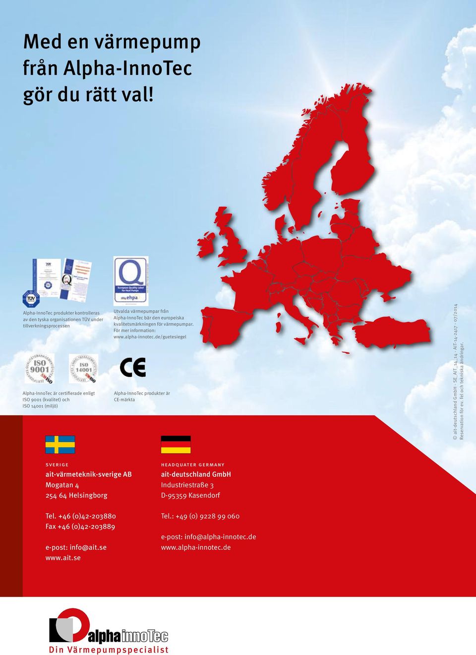 från Alpha-InnoTec bär den europeiska kvalitetsmärkningen för värmepumpar. För mer information: www.alpha-innotec.