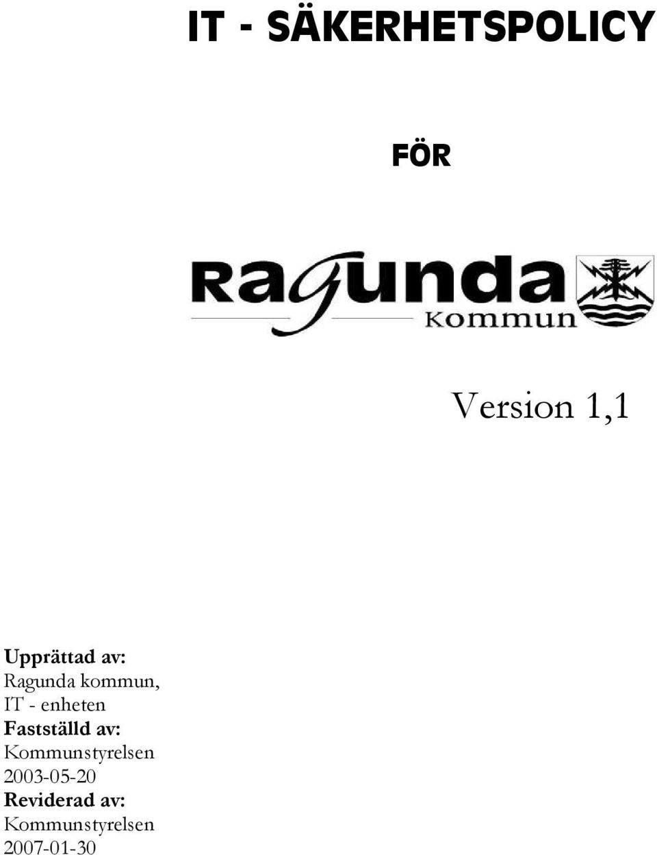 enheten Fastställd av: Kommunstyrelsen