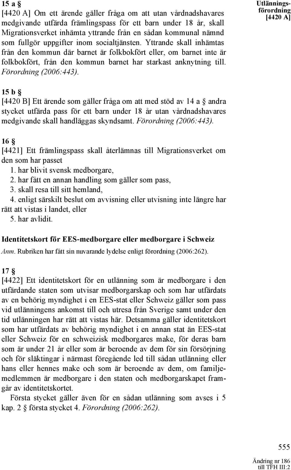 Förordning (2006:443).