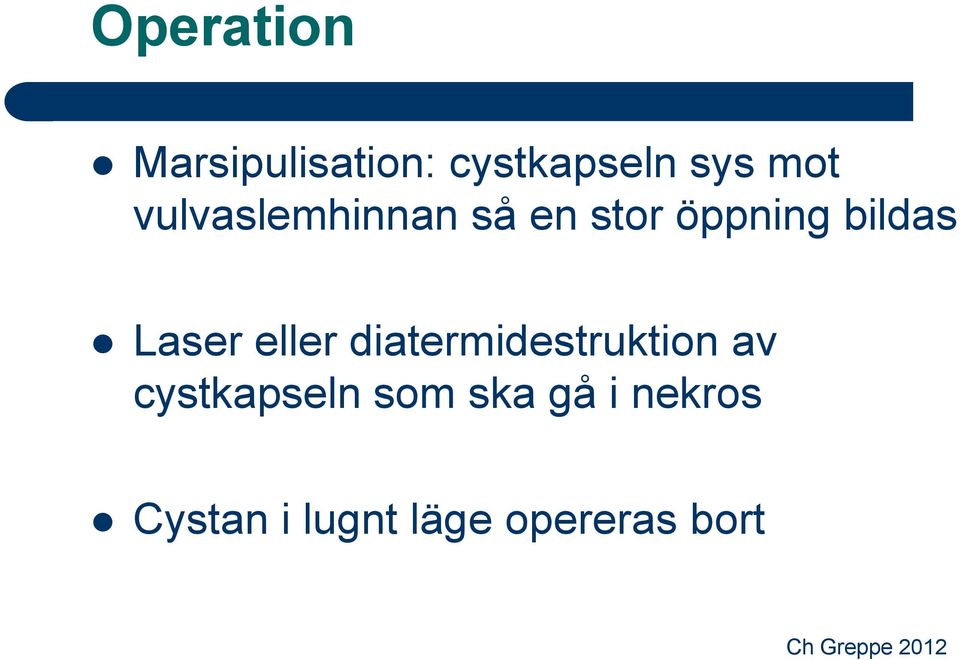 eller diatermidestruktion av cystkapseln som