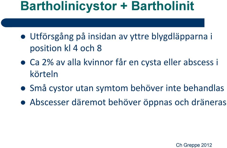 en cysta eller abscess i körteln Små cystor utan symtom