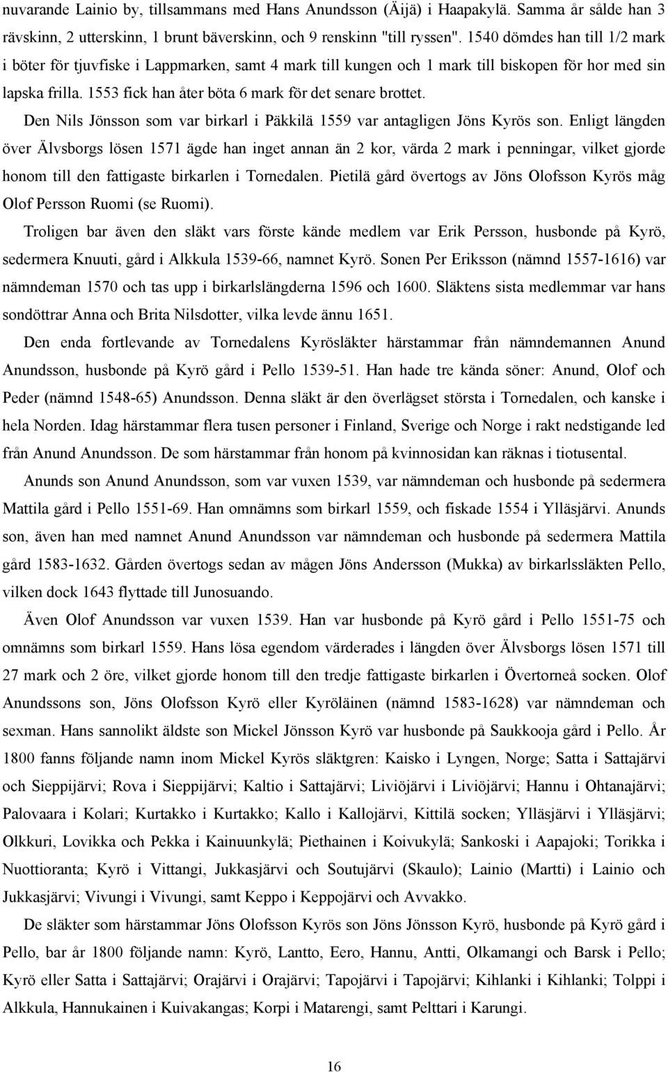 Den Nils Jönsson som var birkarl i Päkkilä 1559 var antagligen Jöns Kyrös son.