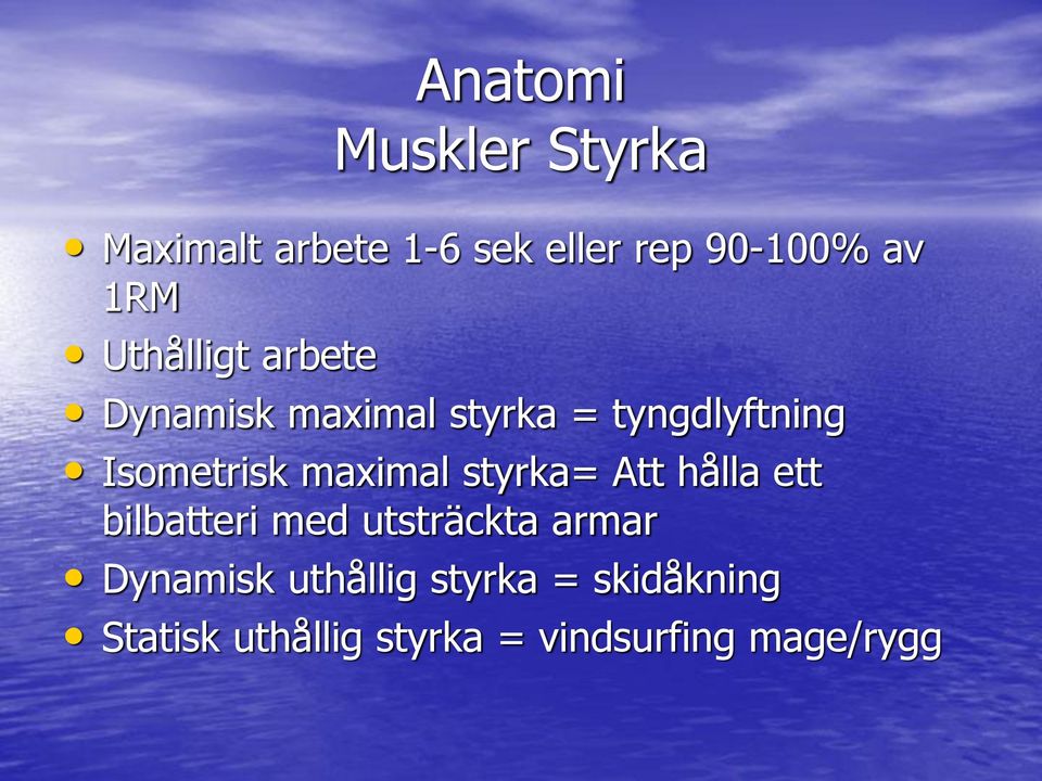 maximal styrka= Att hålla ett bilbatteri med utsträckta armar Dynamisk