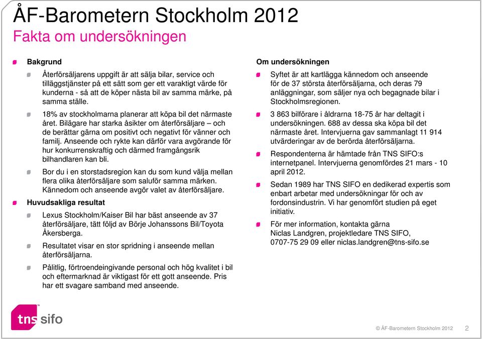 Bilägare har starka åsikter om återförsäljare och de berättar gärna om positivt och negativt för vänner och familj.