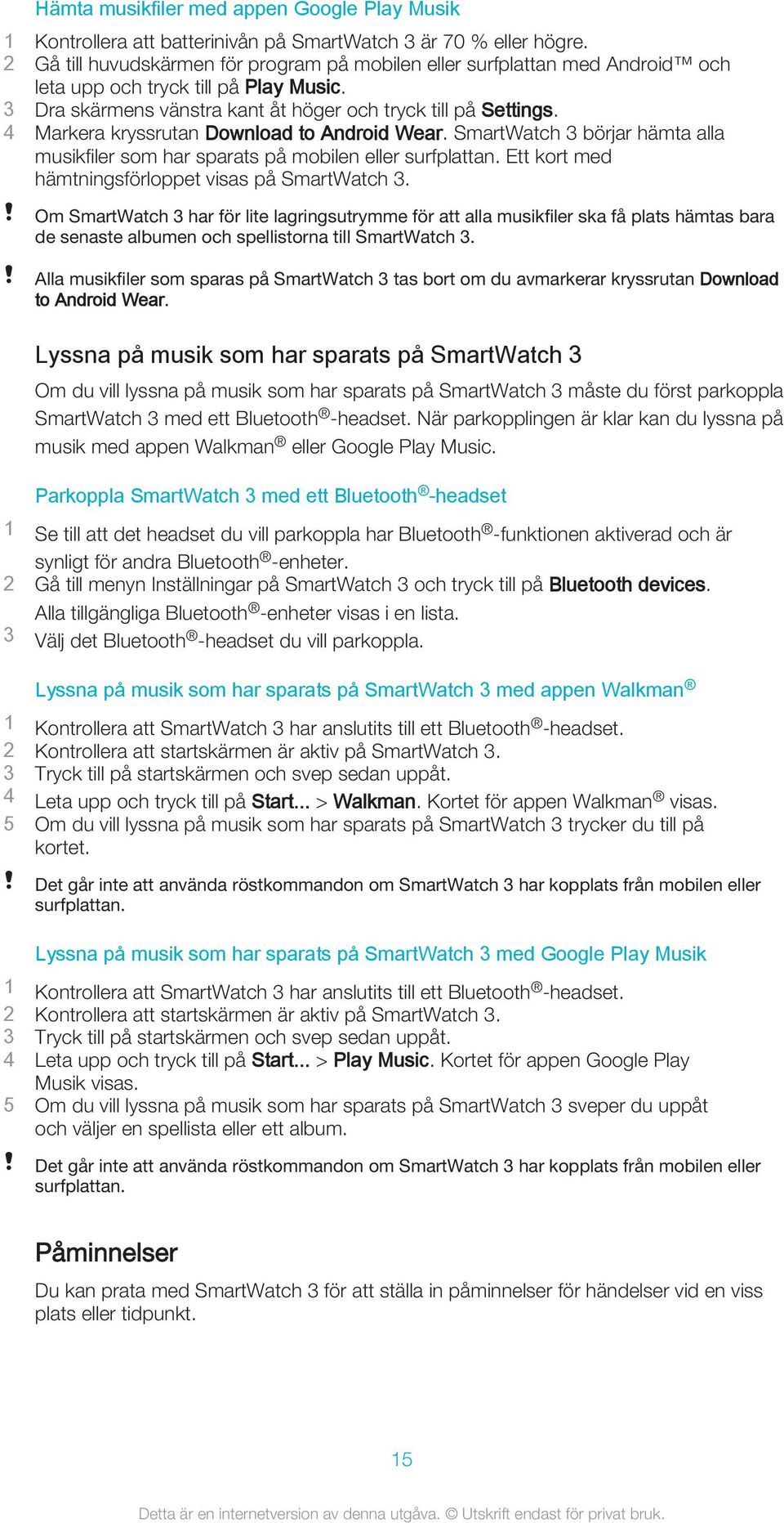 4 Markera kryssrutan Download to Android Wear. SmartWatch 3 börjar hämta alla musikfiler som har sparats på mobilen eller surfplattan. Ett kort med hämtningsförloppet visas på SmartWatch 3.