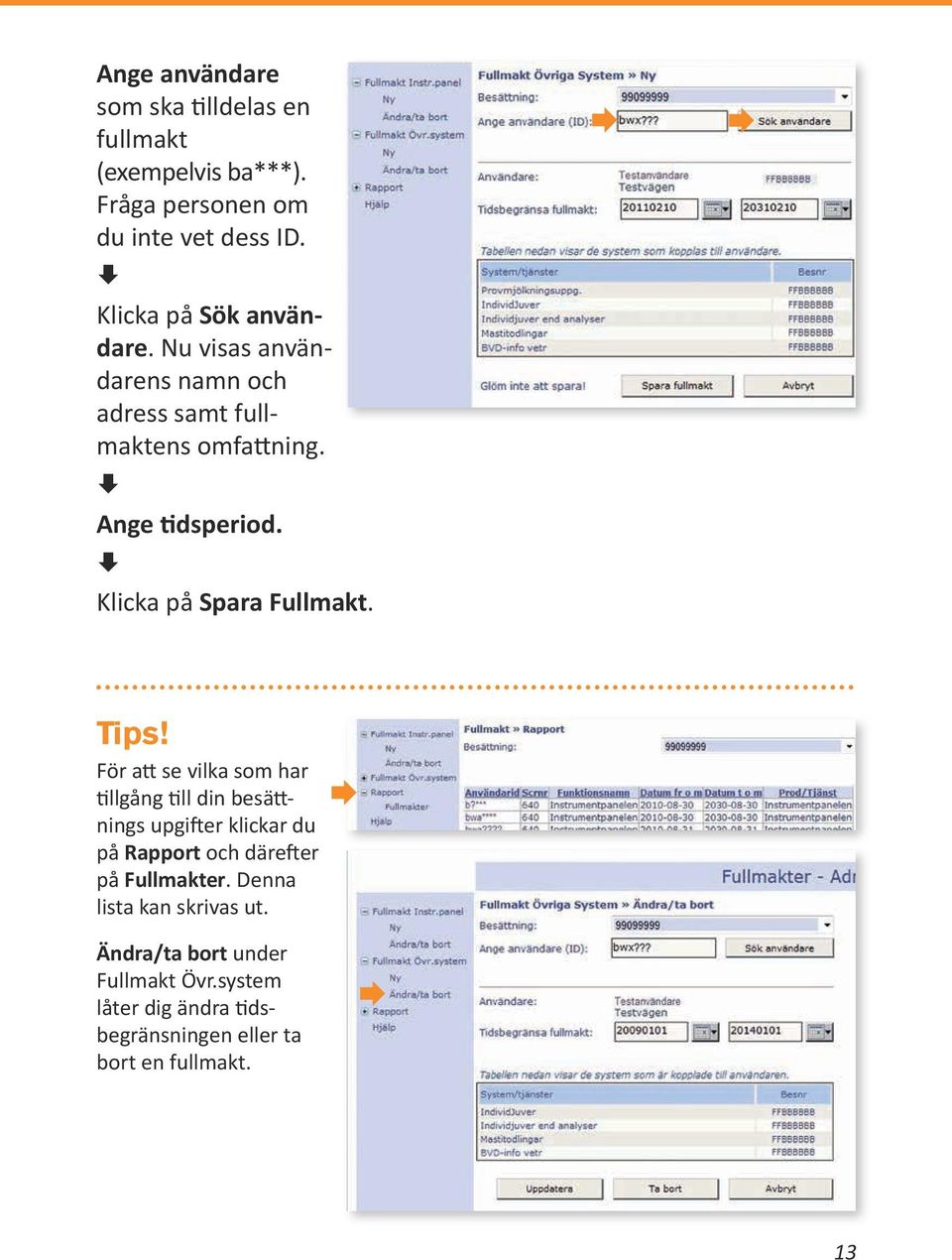 Klicka på Spara Fullmakt. Tips!