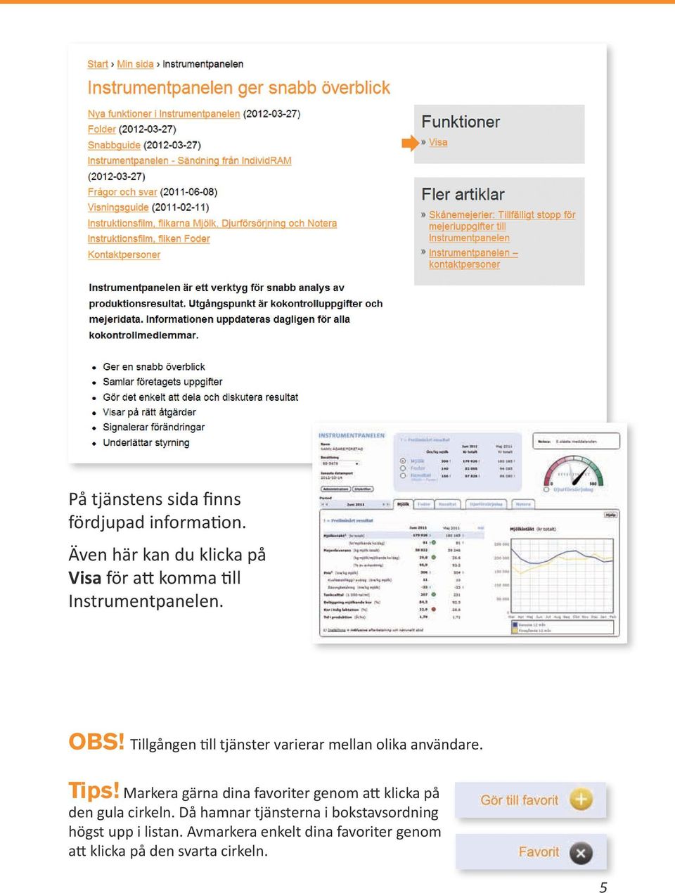 Tillgången till tjänster varierar mellan olika användare. Tips!