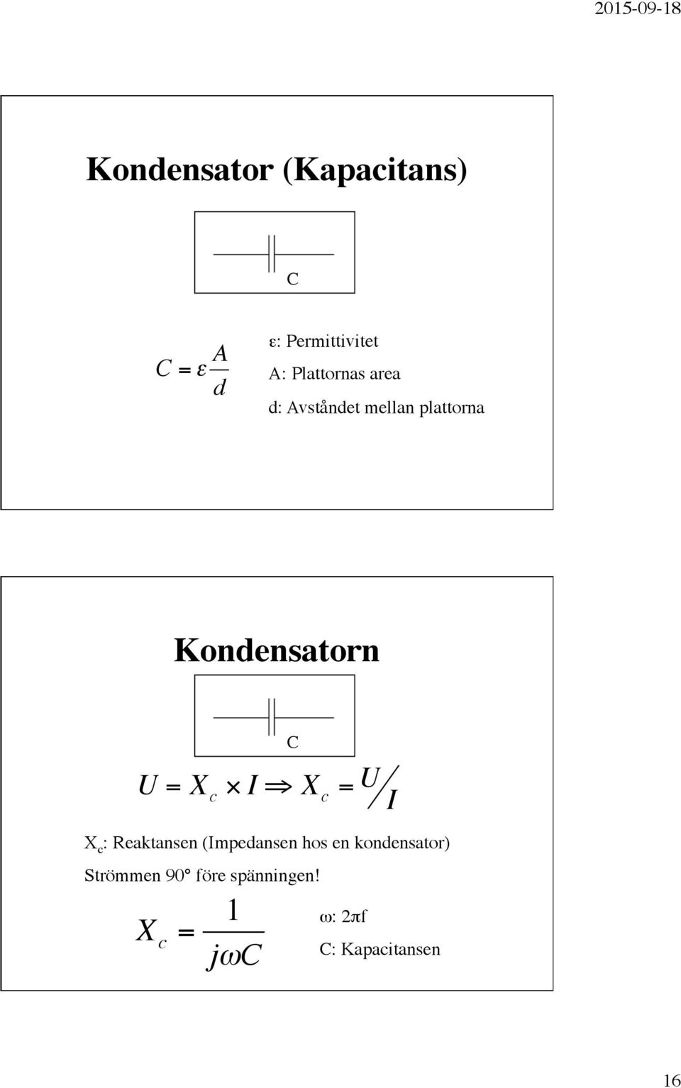 Kondensatorn C U = X c " I # X c = U I!