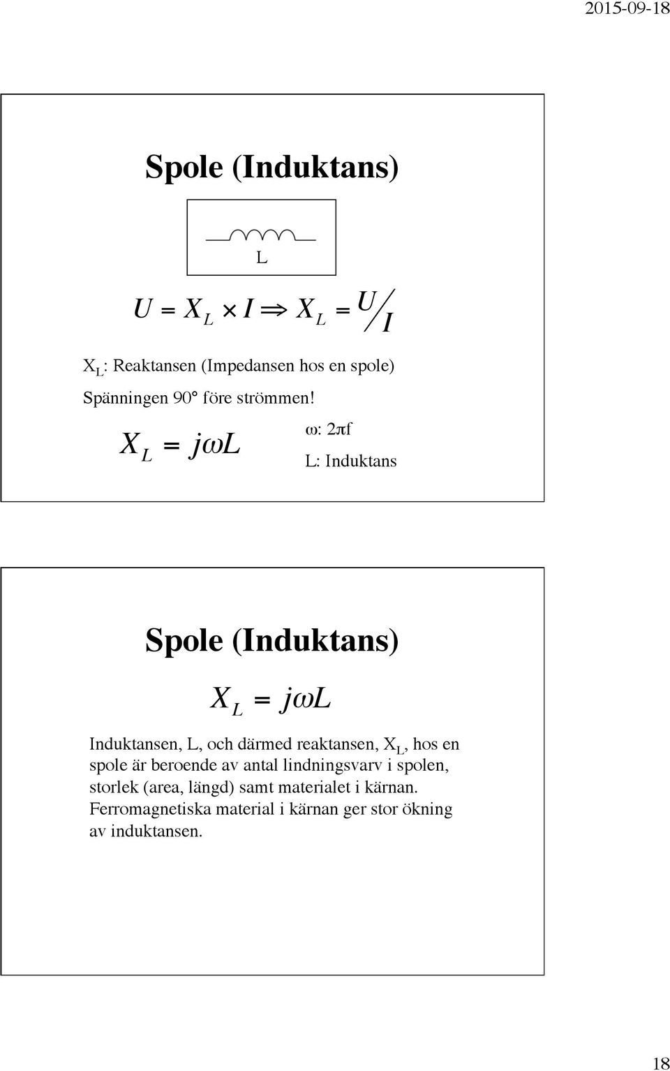 X L = j"l ω: 2πf L: Induktans!