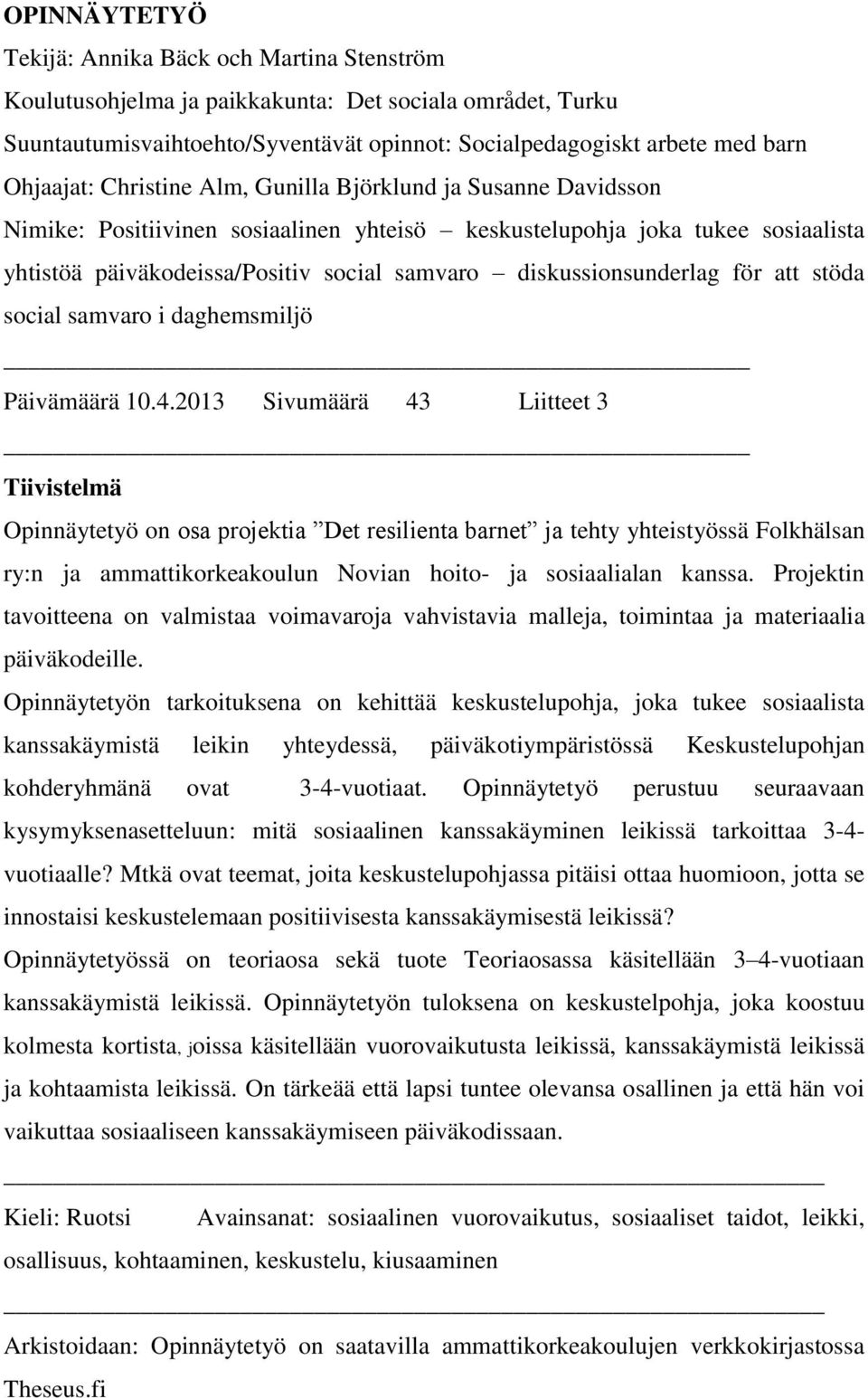 diskussionsunderlag för att stöda social samvaro i daghemsmiljö Päivämäärä 10.4.