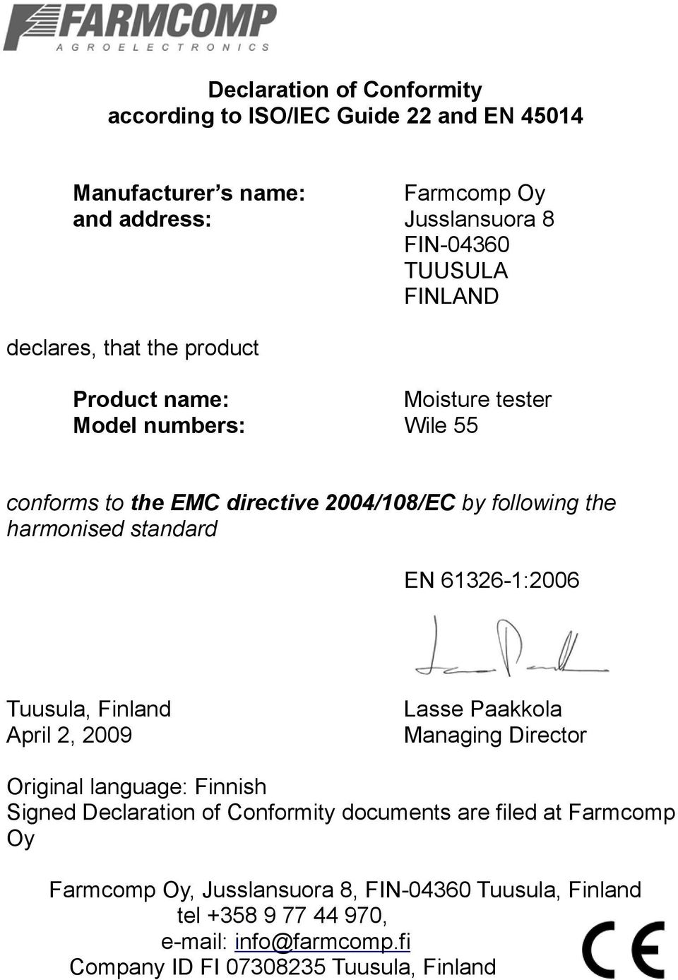 EN 61326-1:2006 Tuusula, Finland Lasse Paakkola April 2, 2009 Managing Director Original language: Finnish Signed Declaration of Conformity documents are
