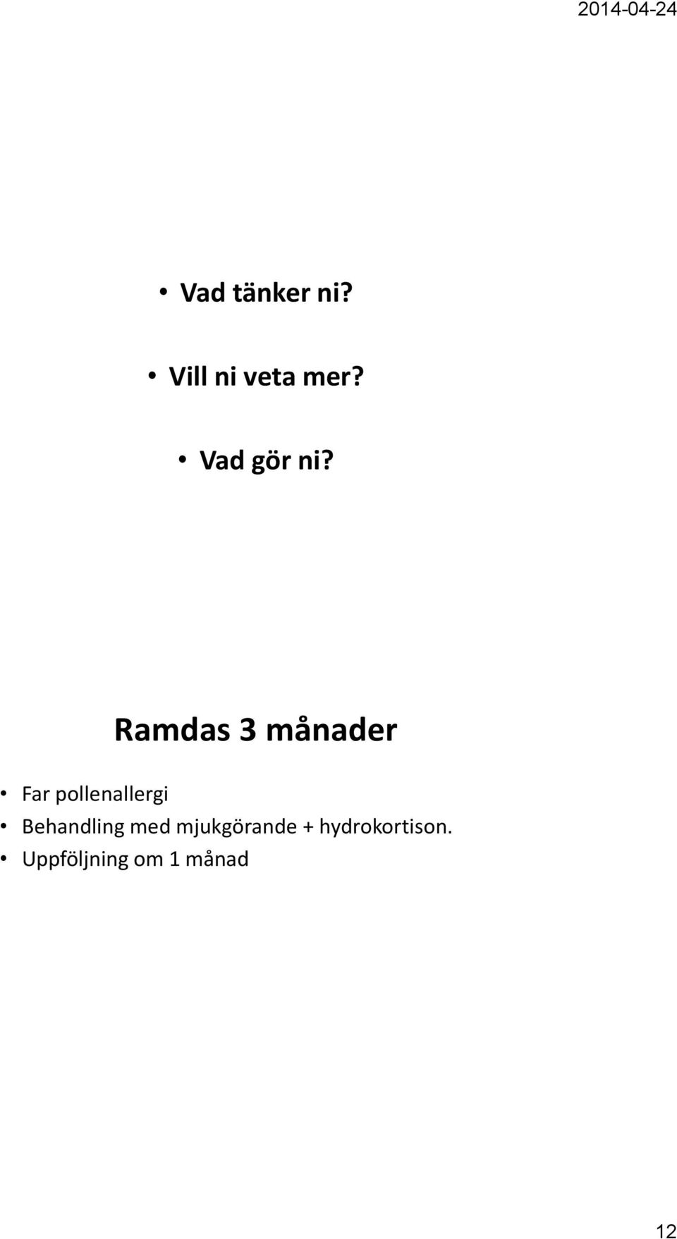 Ramdas 3 månader Far pollenallergi