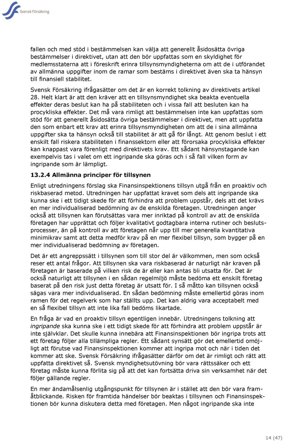 Svensk Försäkring ifrågasätter om det är en korrekt tolkning av direktivets artikel 28.