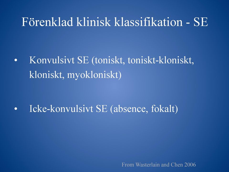 kloniskt, myokloniskt) Icke-konvulsivt SE