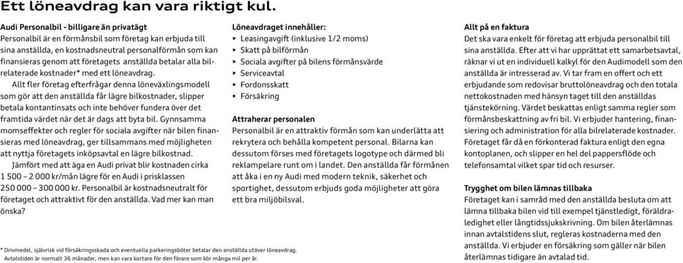 personalförmån som kan Skatt på bilförmån finansieras genom att företagets anställda betalar alla bilrelaterade kostnader* med ett löneavdrag.