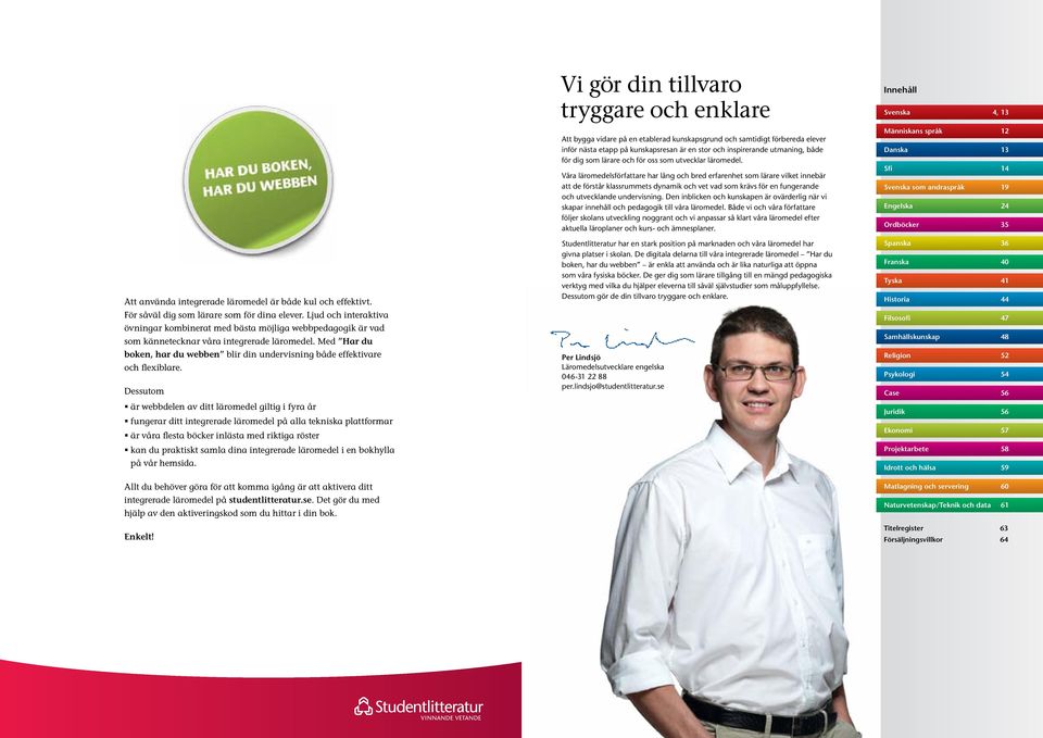 Med Har du boken, har du webben blir din undervisning både effektivare och flexiblare.