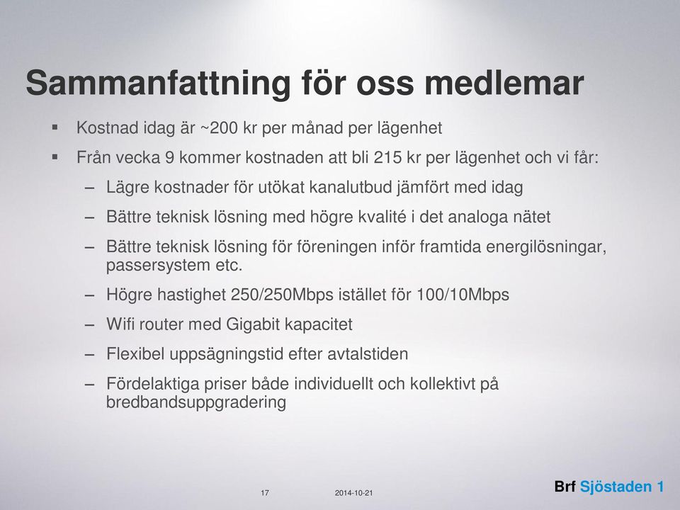 lösning för föreningen inför framtida energilösningar, passersystem etc.