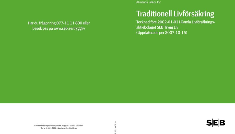 se/tryggliv Tecknad före 2002-01-01 i Gamla Livförsäkringsaktiebolaget SEB Trygg Liv