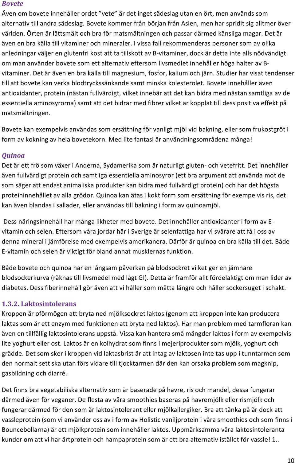 Det är även en bra källa till vitaminer och mineraler.