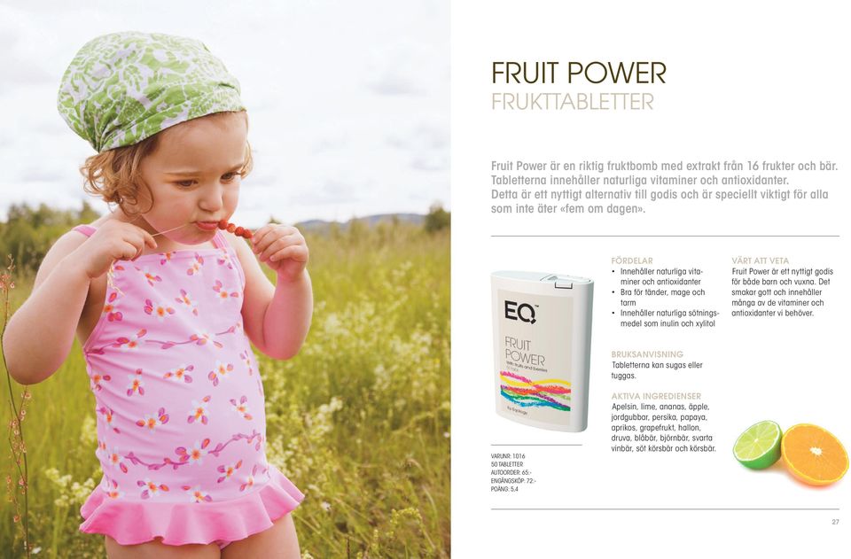 Innehåller naturliga vitaminer och antioxidanter Bra för tänder, mage och tarm Innehåller naturliga sötningsmedel som inulin och xylitol Fruit Power är ett nyttigt godis för både barn och vuxna.