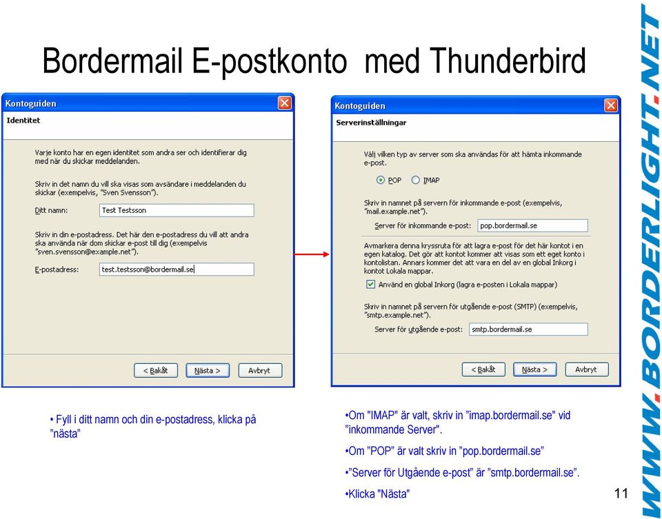 bordermail.se" vid inkommande Server". Om POP är valt skriv in pop.