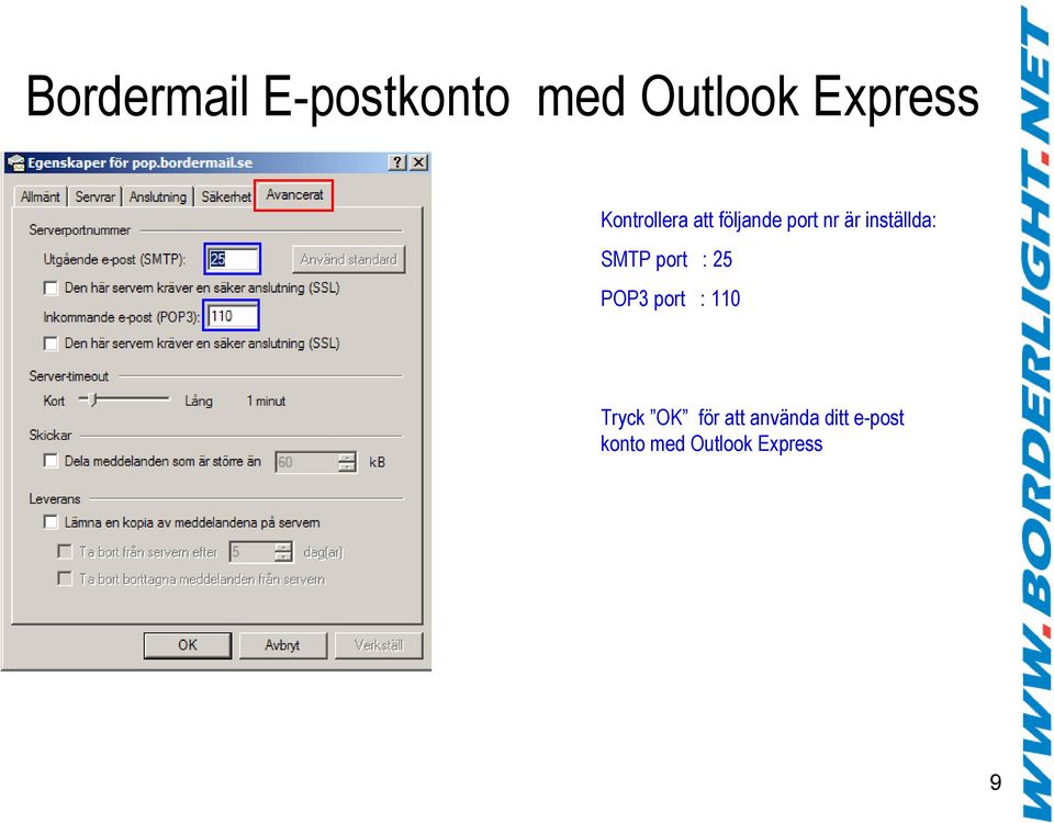 SMTP port : 25 POP3 port : 110 Tryck OK för