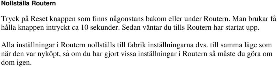 Sedan väntar du tills Routern har startat upp.