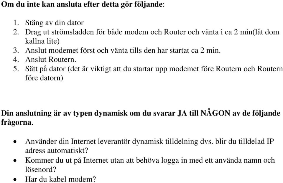 Anslut Routern. 5.