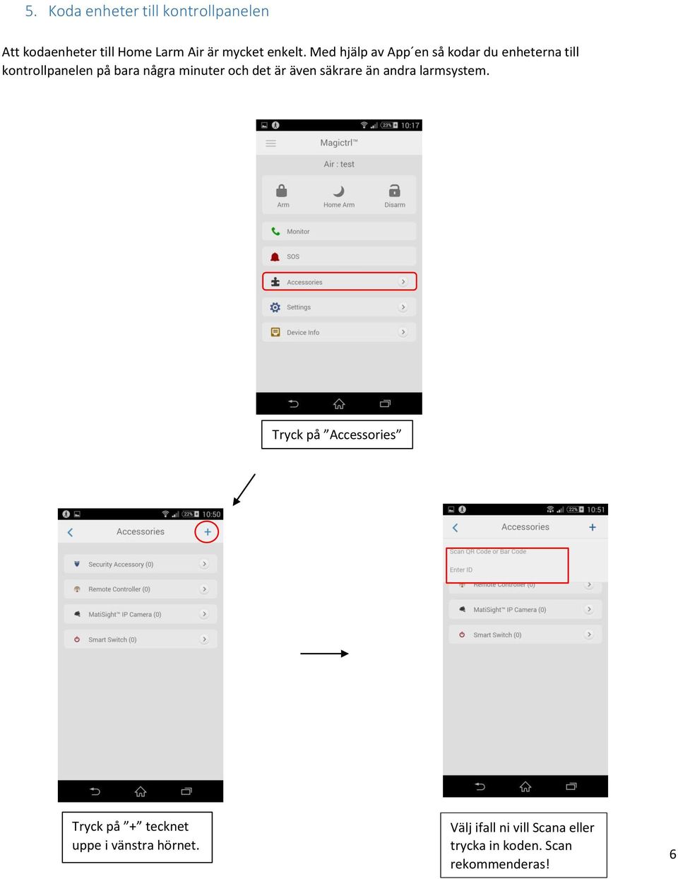 Med hjälp av App en så kodar du enheterna till kontrollpanelen på bara några minuter
