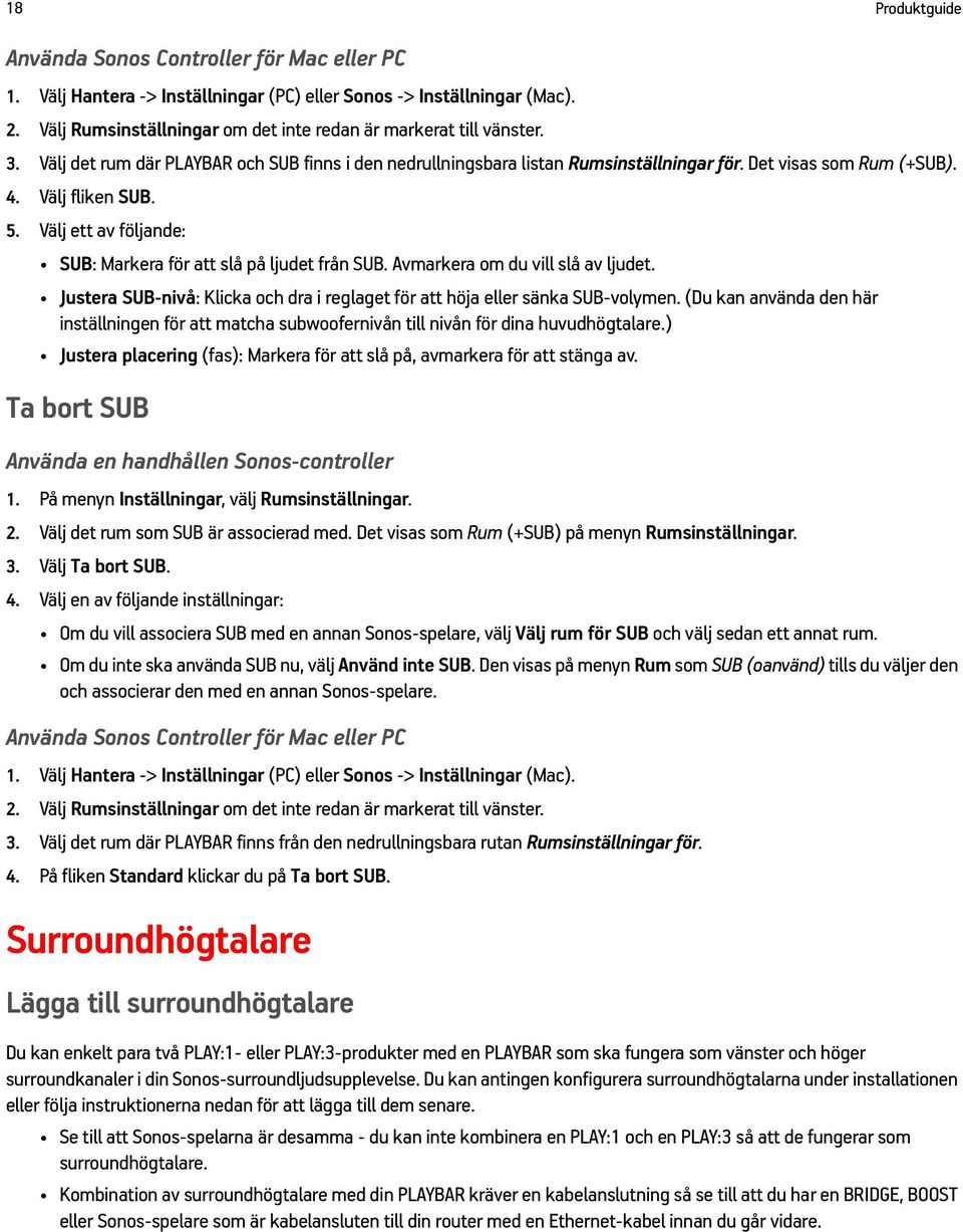 Välj fliken SUB. 5. Välj ett av följande: SUB: Markera för att slå på ljudet från SUB. Avmarkera om du vill slå av ljudet.