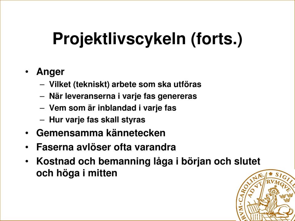varje fas genereras Vem som är inblandad i varje fas Hur varje fas skall