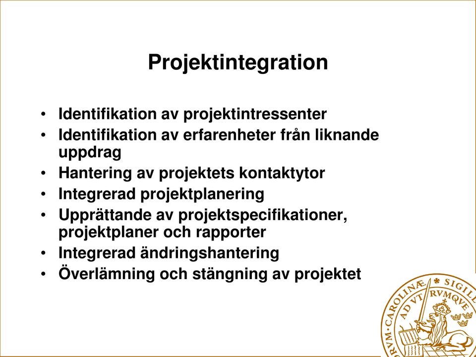 Integrerad projektplanering Upprättande av projektspecifikationer,