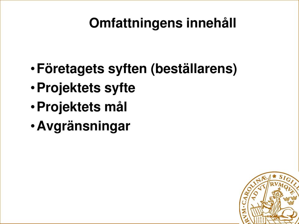 (beställarens) Projektets