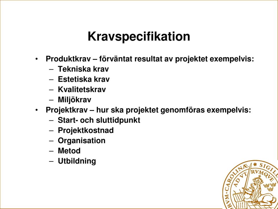 Miljökrav Projektkrav hur ska projektet genomföras