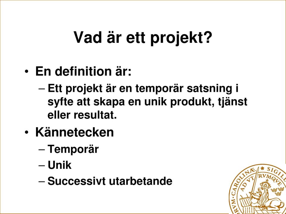 satsning i syfte att skapa en unik produkt,