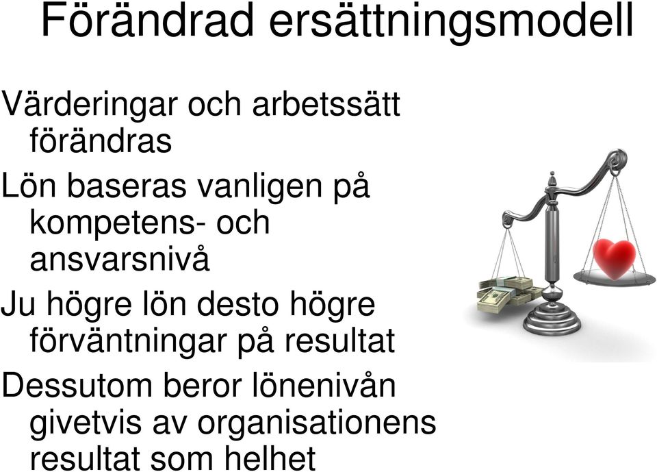 ansvarsnivå Ju högre lön desto högre förväntningar på