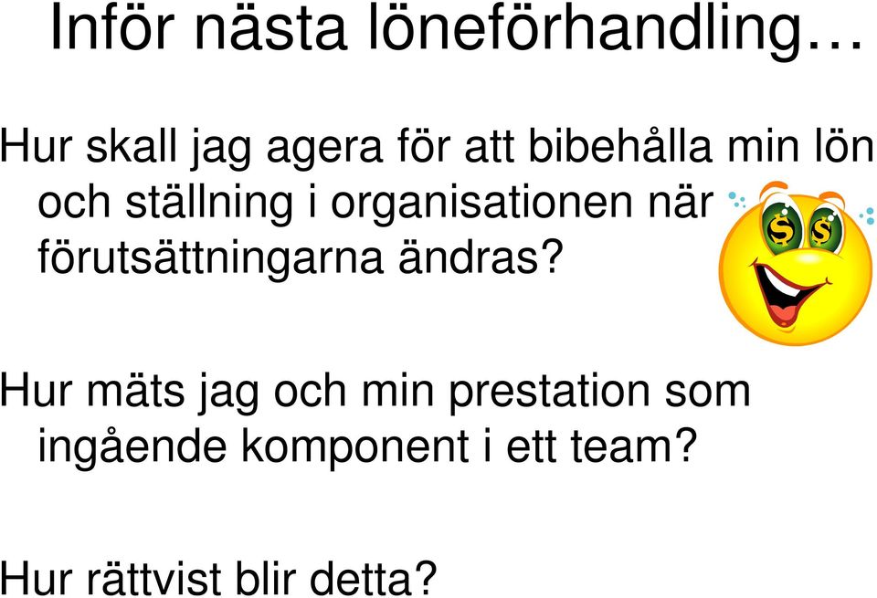 förutsättningarna ändras?