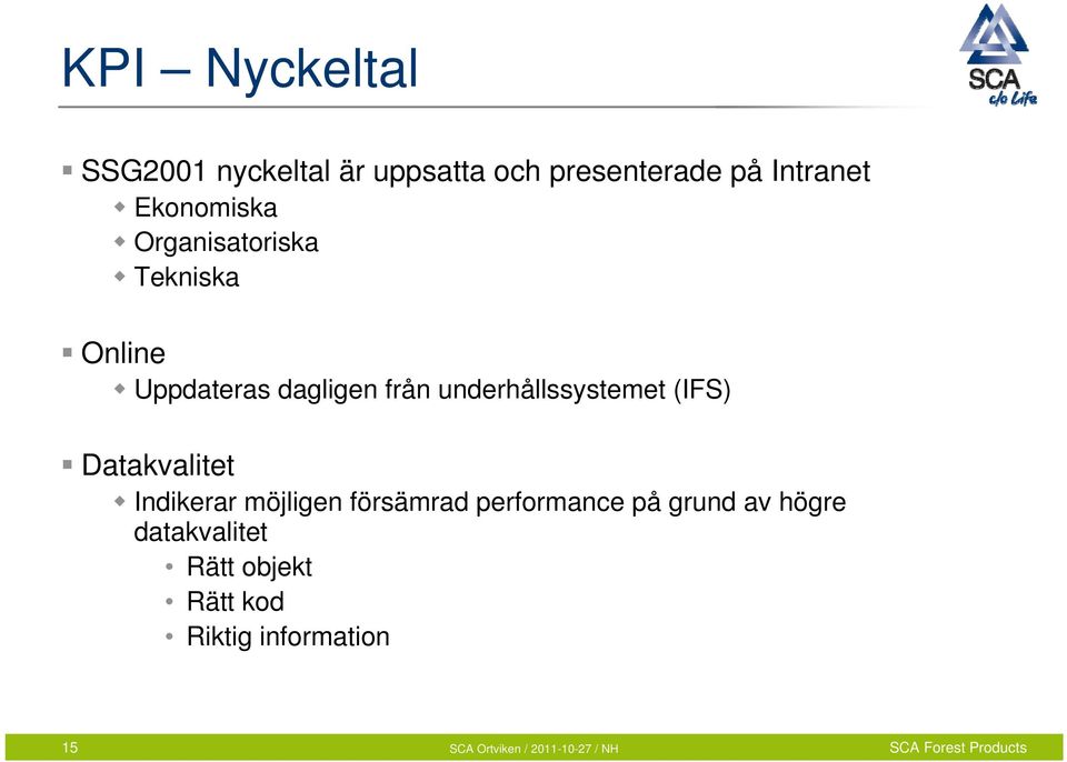 underhållssystemet (IFS) Datakvalitet Indikerar möjligen försämrad