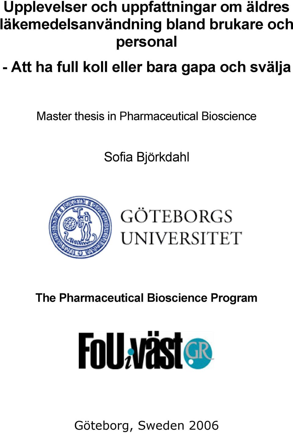 och svälja Master thesis in Pharmaceutical Bioscience Sofia