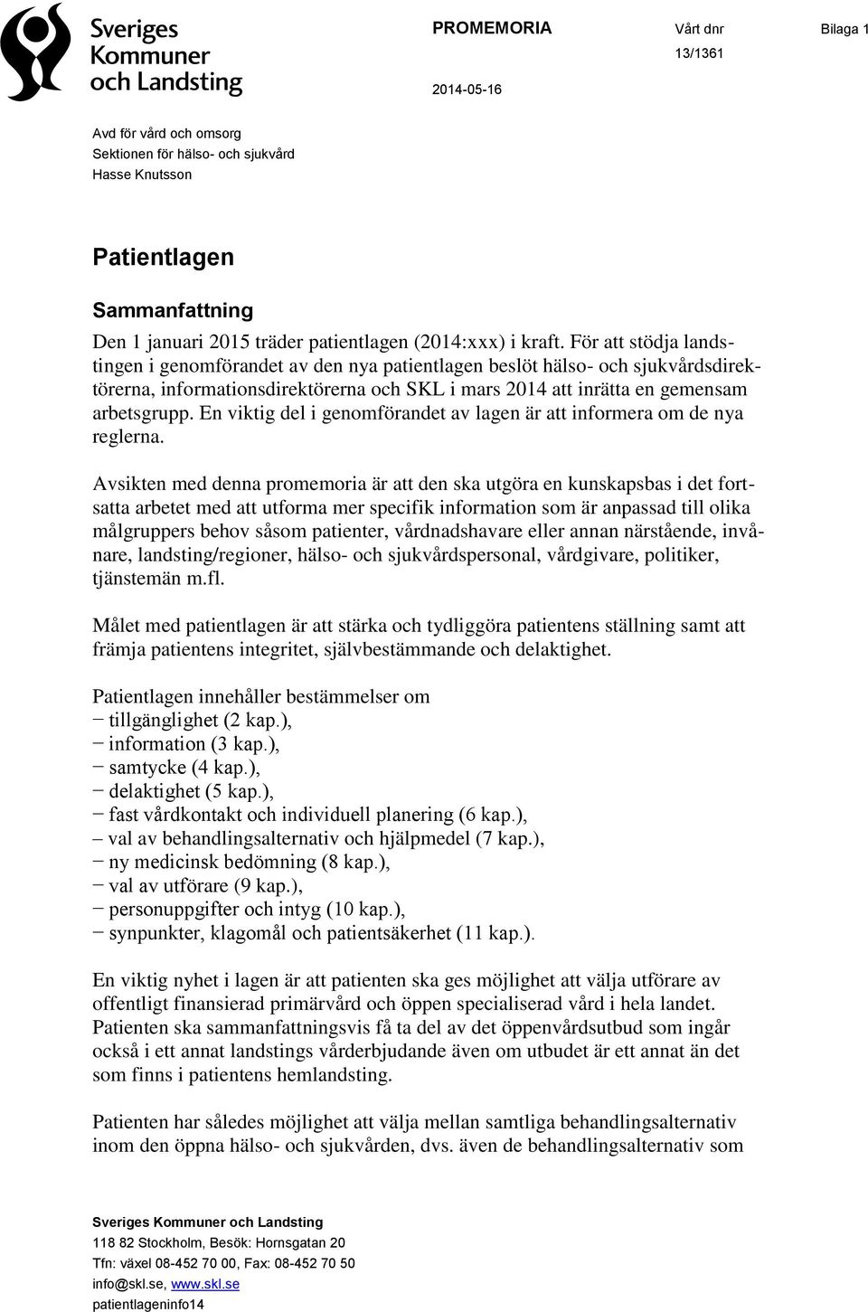 En viktig del i genomförandet av lagen är att informera om de nya reglerna.