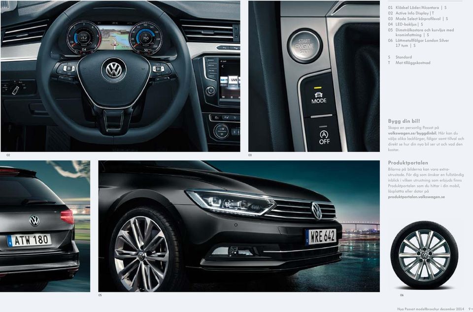 I nya Passat är varje liten detalj en perfekt kombination av form och funktion. Passat ebjuds med ergocomfort-förarstol med ventilation och massagefunktion som avlastar din rygg varje resa.