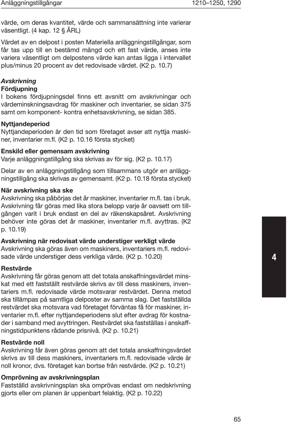 intervallet plus/minus 20 procent av det redovisade värdet. (K2 p. 10.