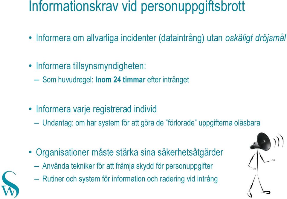 Undantag: om har system för att göra de förlorade uppgifterna oläsbara Organisationer måste stärka sina