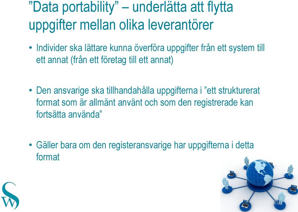 ansvarige ska tillhandahålla uppgifterna i ett strukturerat format som är allmänt använt och som